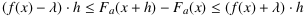 [f(x)−λ]⋅h ≤ F_a(x+h)−F_a(x) ≤ [f(x)+λ]⋅h