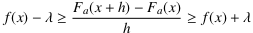 f(x)−λ ≥ [ F_a(x+h)−F_a(x) ]⁄h ≥ f(x)+λ