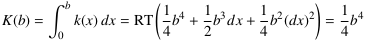 K(b) = ∫_0^b k(x)⋅dx = RT[1⁄4 b^4 + 1⁄2 b^3 dx + 1⁄4 b^2 (dx)^2] = 1⁄4 b^4