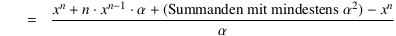  = [x^n + n⋅x^(n−1)⋅α + (Summanden mit mindestens α^2) − x^n]⁄[α]