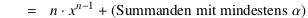  = n⋅x^(n−1) + (Summanden mit mindestens α)