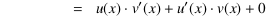 = u(x)⋅v'(x) + u'(x)⋅v(x) + 0